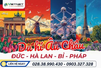 DU LỊCH ÂU CHÂU: ĐỨC – HÀ LAN – BỈ - PHÁP