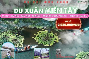 DU LỊCH MIỀN TÂY: TP.HCM – MỸ THO – CẦN THƠ – CHỢ NỔI – CỒN SƠN VƯỜN TRÁI CÂY – CĂN NHÀ MÀU TÍM