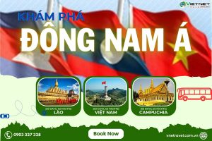 DU LỊCH ĐÔNG DƯƠNG: NAM LÀO – CAMPUCHIA – VIỆT NAM