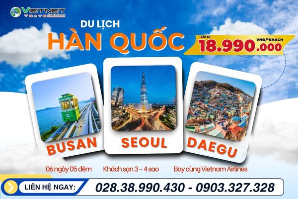 DU LỊCH HÀN QUỐC: BUSAN – DAEGU – SEOUL