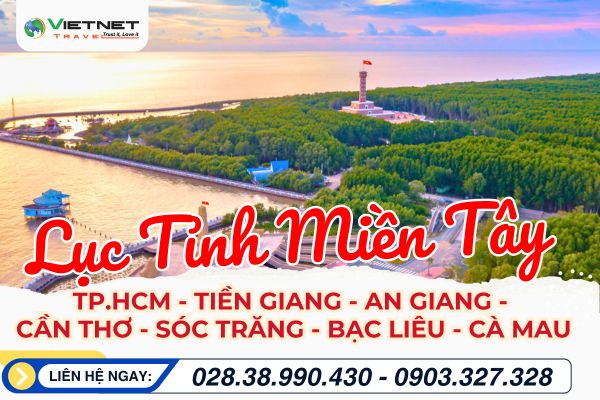 TIỀN GIANG - AN GIANG - CẦN THƠ - SÓC TRĂNG - BẠC LIÊU - CÀ MAU