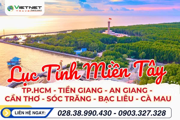 TIỀN GIANG - AN GIANG - CẦN THƠ - SÓC TRĂNG - BẠC LIÊU - CÀ MAU
