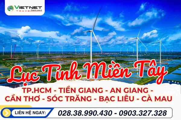 TIỀN GIANG - AN GIANG - CẦN THƠ - SÓC TRĂNG - BẠC LIÊU - CÀ MAU