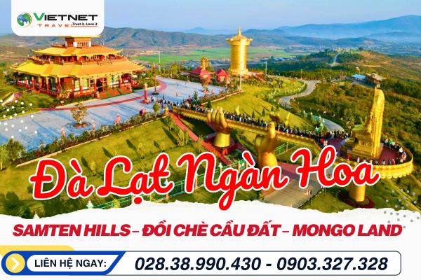 ĐÀ LẠT – THÁC DAMBRI – SAMTEN HILLS – ĐỒI CHÈ CẦU ĐẤT – MONGO LAND – HẦM VANG ĐÀ LẠT