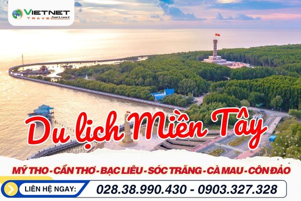 MỸ THO - CẦN THƠ - SÓC TRĂNG - BẠC LIÊU - CÀ MAU - CÔN ĐẢO