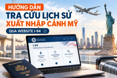Hướng dẫn tra cứu lịch sử xuất nhập cảnh Mỹ trực tuyến qua website I-94